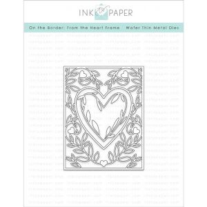Ink To Paper On The Border: From The Heart Frame Die