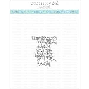 Papertrey Ink To Die For Sentiments: Never Too Far Die