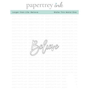 Papertrey Ink Larger Than Life: Believe Die