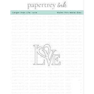 Papertrey Ink Larger Than Life: Love Die
