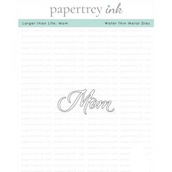 Papertrey Ink Larger Than Life: Mom Die
