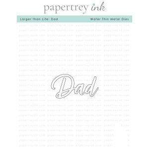 Papertrey Ink Larger Than Life: Dad Die