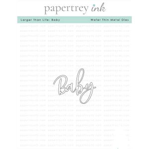 Papertrey Ink Larger Than Life: Baby Die