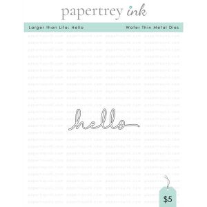 Papertrey Ink Larger Than Life: Hello Die