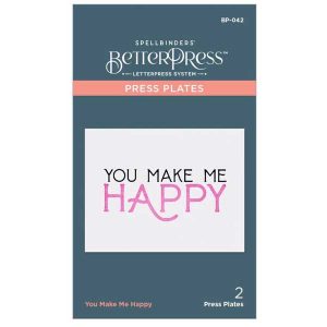 Spellbinder BetterPress Plate – You Make Me Happy