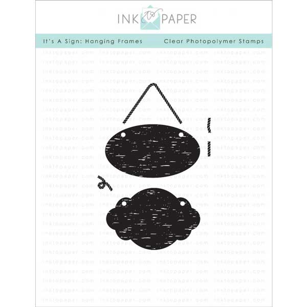 Ink To Paper It&#039;s A Sign: Hanging Frames Stamp Set