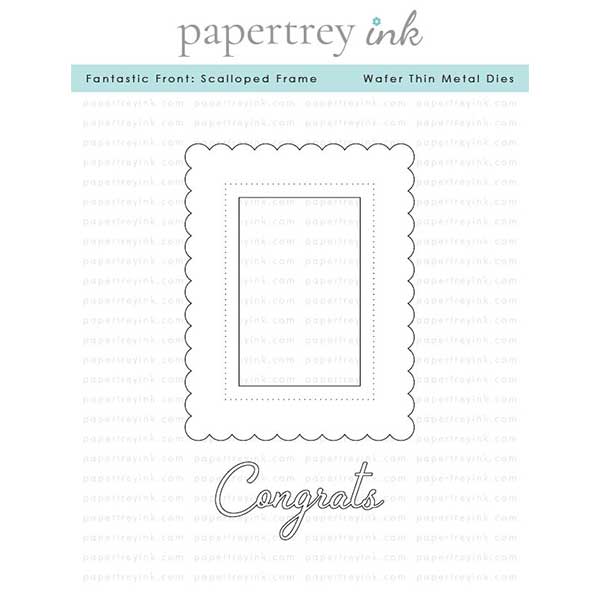 Papertrey Ink Fantastic Front: Scalloped Frame Die