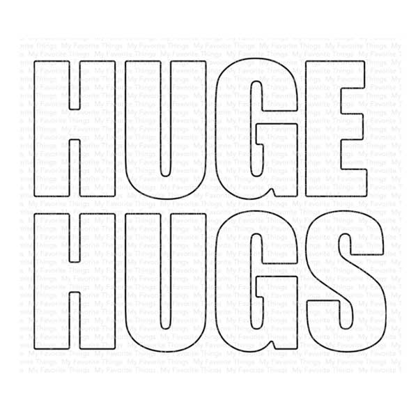 My Favorite Things Huge Hugs Die-namics