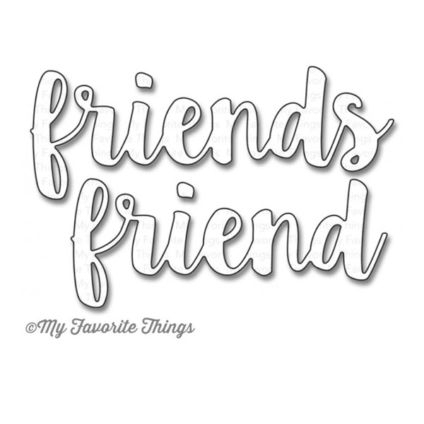 My Favorite Things Die-Namics Friends Die