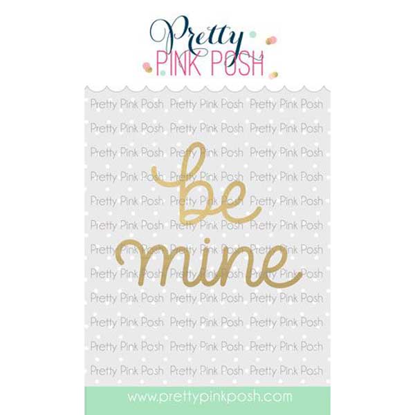 Pretty Pink Posh Hot Foil Be Mine Script