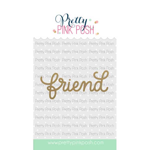 Pretty Pink Posh Hot Foil Friend Script