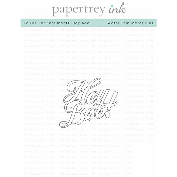 Papertrey Ink To Die For Sentiments: Hey Boo Die