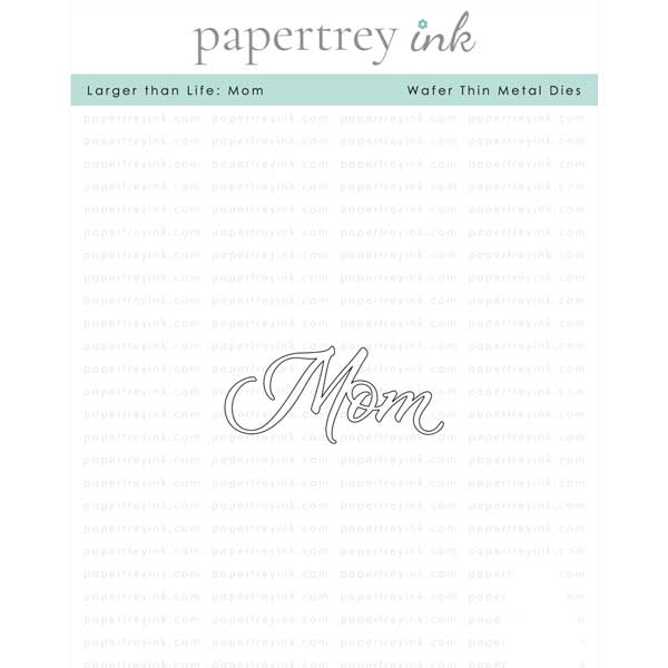 Papertrey Ink Larger Than Life: Mom Die