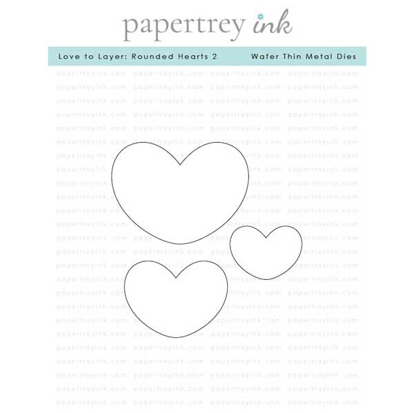 Papertrey Ink Love to Layer: Rounded Hearts 2 Dies