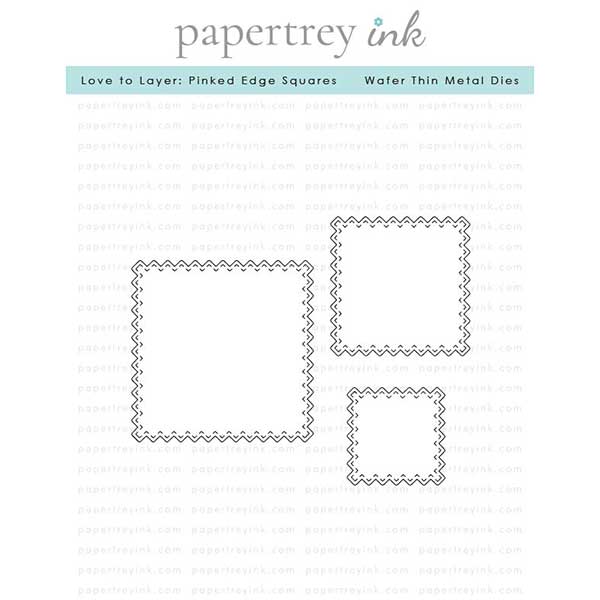 Papertrey Ink Love to Layer: Pinked Edge Squares Dies