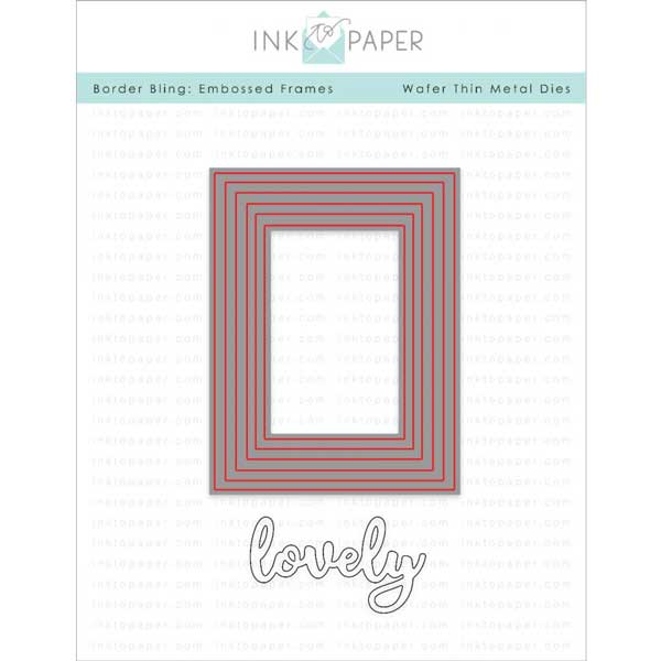 Ink To Paper Border Bling: Embossed Frames Die