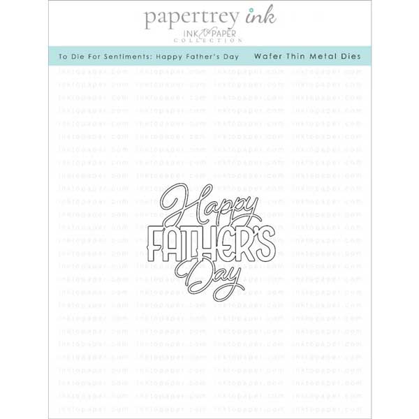 Papertrey Ink To Die For Sentiments: Happy Father&#039;s Day Die