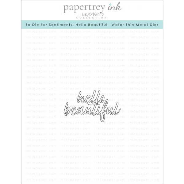 Papertrey Ink To Die For Sentiments: Hello Beautiful Die