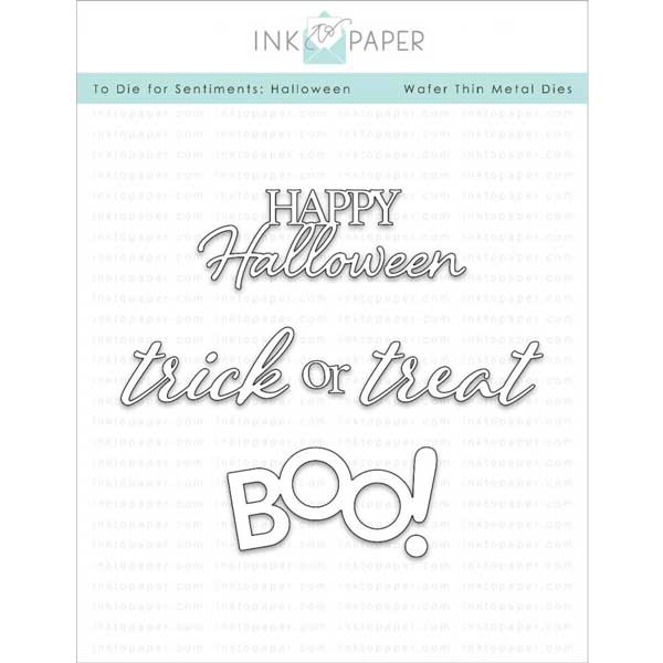 Ink To Paper To Die For Sentiments: Halloween Die