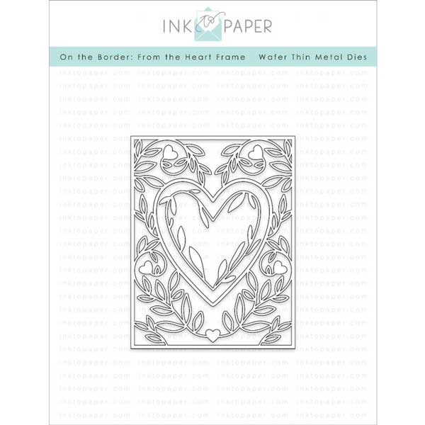 Ink To Paper On The Border: From The Heart Frame Die