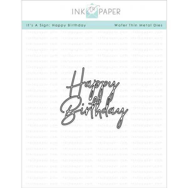 Ink To Paper It&#039;s A Sign: Happy Birthday Die