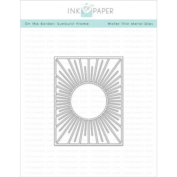 Ink To Paper On The Border: Sunburst Frame Die