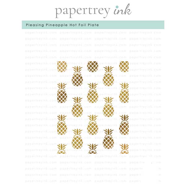 Papertrey Ink Pleasing Pineapple Hot Foil