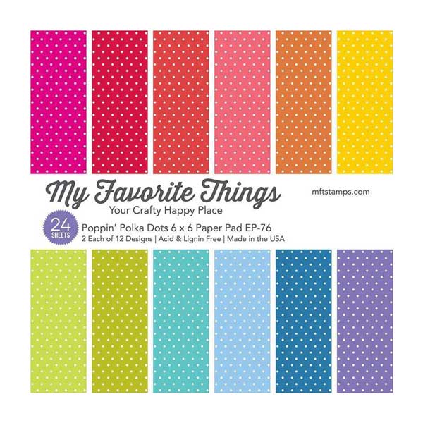 My Favorite Things Poppin&#039; Polka Dots Paper Pad - 6&quot; x 6&quot;