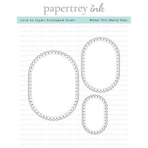 Papertrey Ink Love to Layer: Scalloped Ovals Dies