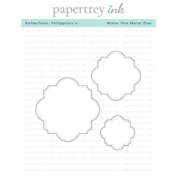 Papertrey Ink Reflections: Philippians 4 Dies