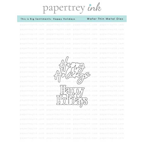 Papertrey Ink This is Big Sentiments: Happy Holidays Dies