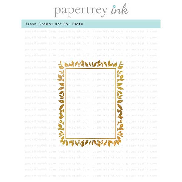 Papertrey Ink Fresh Greens Hot Foil Plate