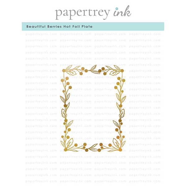 Papertrey Ink Beautiful Berries Hot Foil Plate