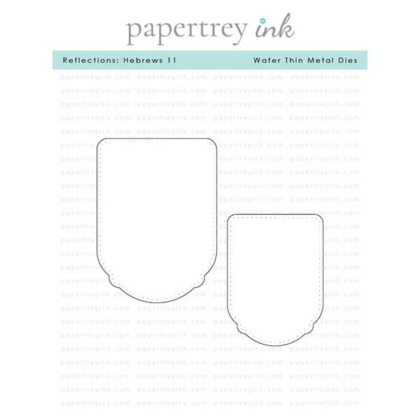 Papertrey Ink Reflections: Hebrews 11 Dies