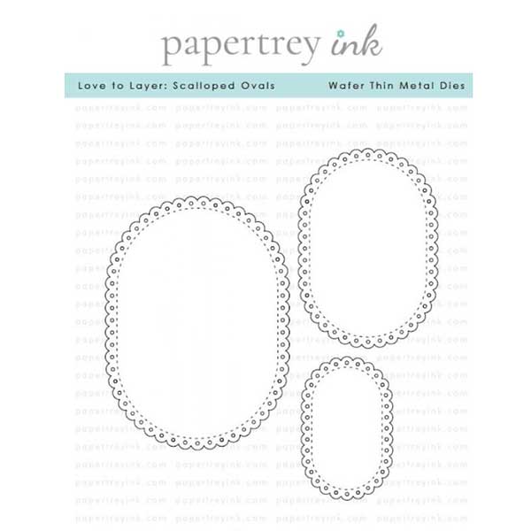 Papertrey Ink Love to Layer: Scalloped Ovals Dies
