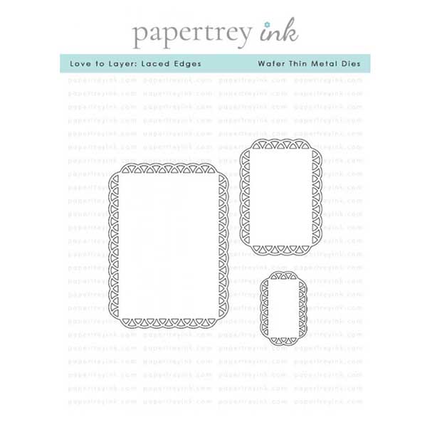 Papertrey Ink Love to Layer: Laced Edges Dies