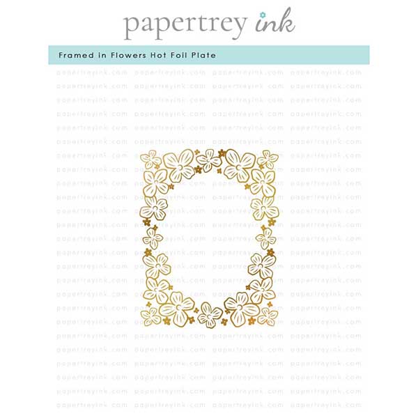 Papertrey Ink Framed in Flowers Hot Foil Plate