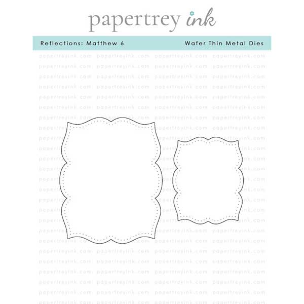Papertrey Ink Reflections: Matthew 6 Dies